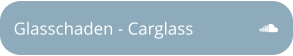 Glasschaden - Carglass