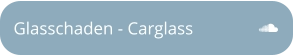 Glasschaden - Carglass
